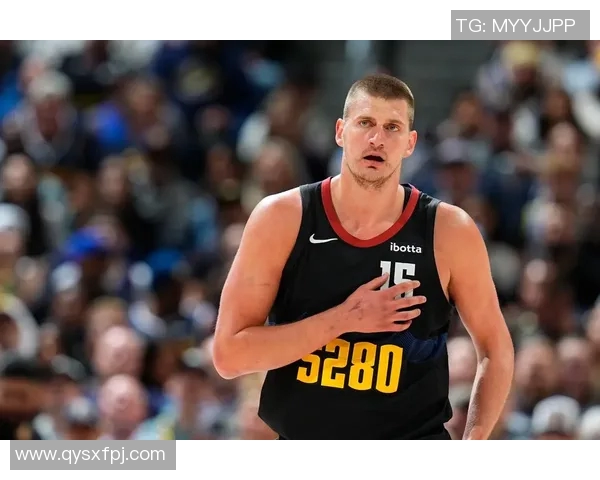 尼古拉约基奇：从塞尔维亚篮球天才到NBA超级巨星的辉煌之路